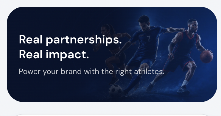 Real partnerships. Real impact. Power your brand with the right athletes.